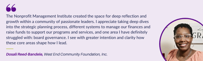 Testimonial about the Nonprofit Management Institute from Dosali Reed-Bandele, Executive Director at West End Community Foundation, Inc. in Durham, NC.