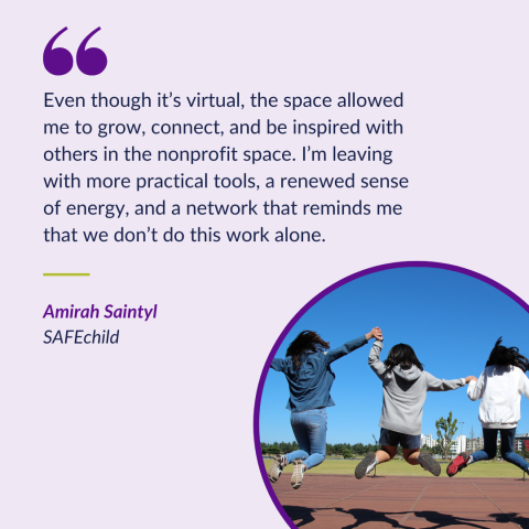 Testimonial about the Nonprofit Management Institute from Amirah Saintyl, Program Director at SAFEchild.